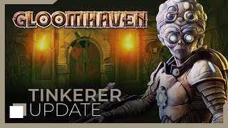 Gloomhaven - Tinkerer Update