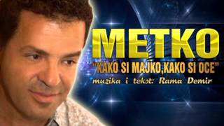 Metko - Kako Si Majko,Kako Si Oce