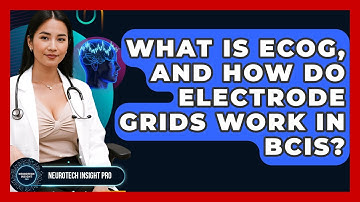 What Is ECoG, And How Do Electrode Grids Work In BCIs? - Neurotech Insight Pro