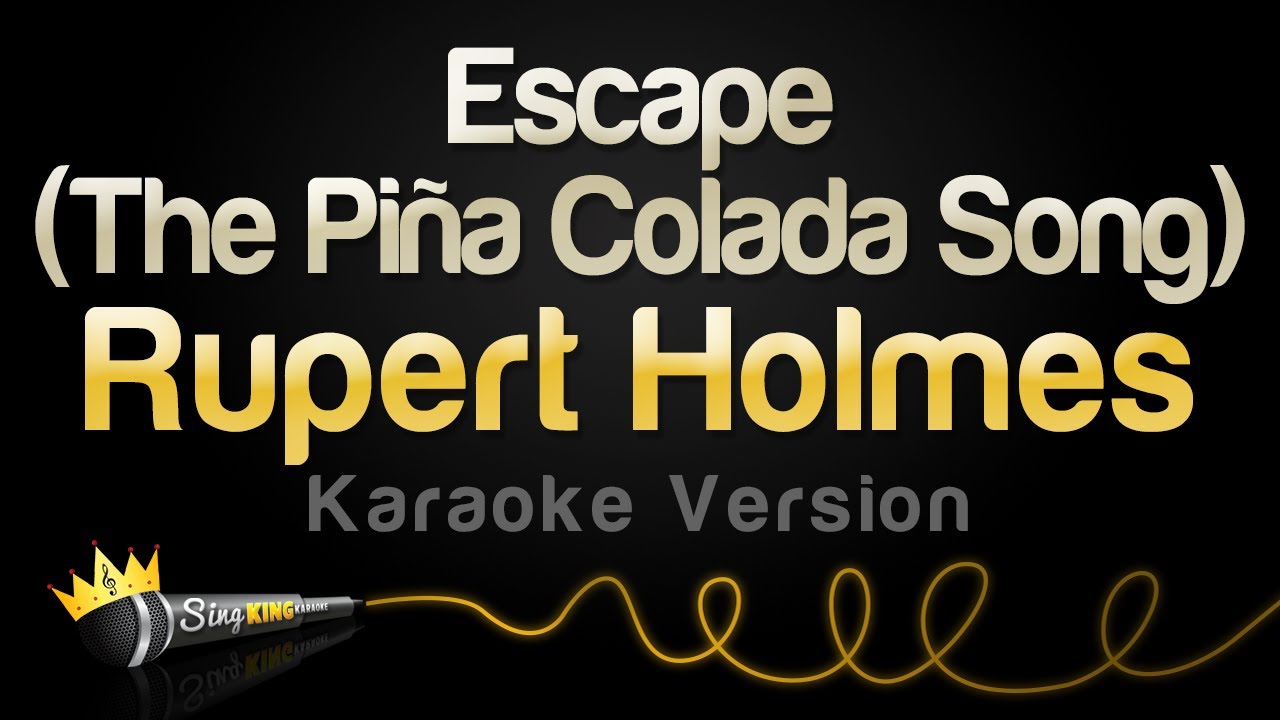 Rupert Holmes Escape (The Piña Colada Song) (Karaoke Version) YouTube Rupert Holmes Escape (The Piña Colada Song) (Karaoke Version) YouTube