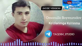 Omonullo Boymurodov Kozlarimga Korinma Music Version T.metaqdimstudio