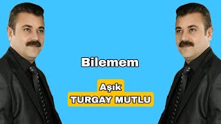 AŞIK TURGAY MUTLU BİLEMEM