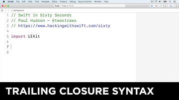 Trailing closure syntax – Swift in Sixty Seconds