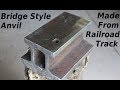 Making A Bridge Style Anvil From Railroad Steel