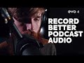 How to Record High Quality Audio for your Podcast