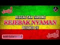 REGGAE SKA TARLING || KEJEBAK NYAMAN~DIYANTI DY❗Reggae SKA Tarling Version~Viral Cocok buat Santai‼️