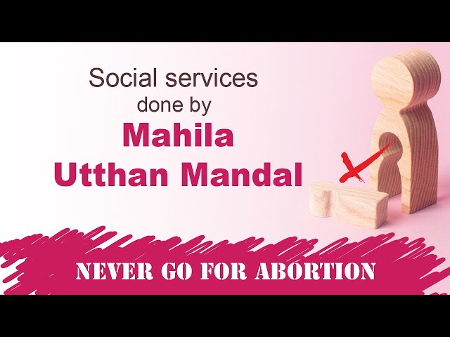 Never Go for Abortion - Social services done by Mahila Utthan Mandal