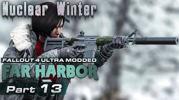 Far Harbor Nuclear Winter Ultra Modded [13] - Fallout 4 DLC Playthrough | Part 13
