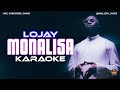 MONALISA - LOJAY - KARAOKE VERSION