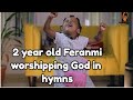 My 2 year old daughter singing hymns