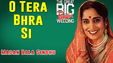 O Tera Bhra Si | Madan Bala Sindhu | (Album: The Great Big Punjabi Wedding) | Music Today