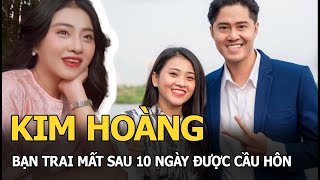 Kim Hoàng: Bạn trai mất sau 10 ngày được cầu hôn