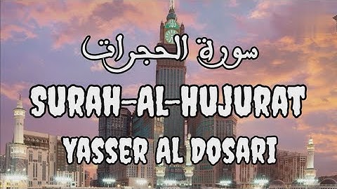 Surah Al Hujurat By Yasser Al Dosari l سورة الحجرات