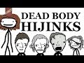 Dead Body Hijinks