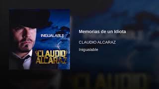 Memorias De Un Idiota - Claudio Alcaraz