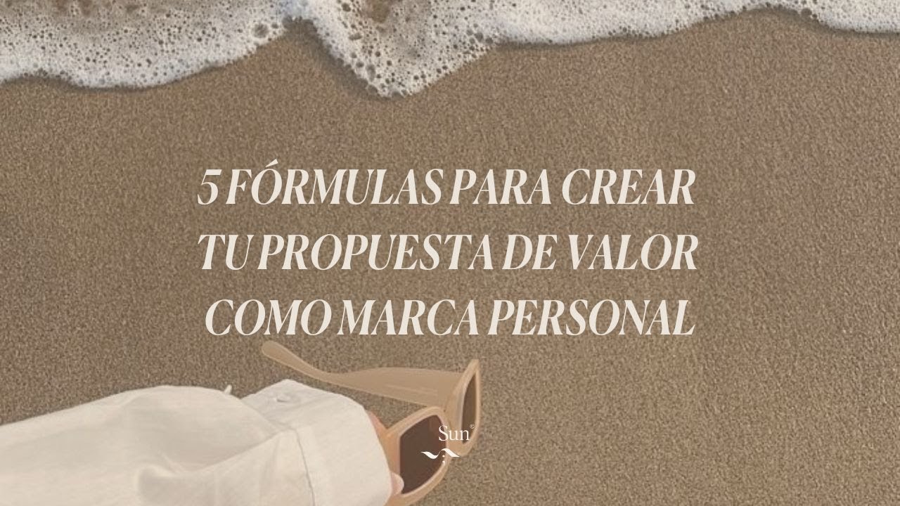5 FÓRMULAS PARA CRERA TU PROPUESTA DE VALOR COMO MARCA PERSONAL. - YouTube