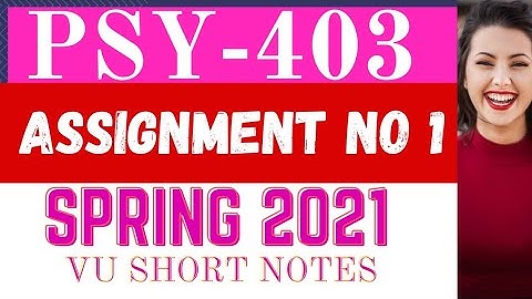 PSY403 Assignment 1 Spring 2021 | Psy403 Assignment 1 VU Short Notes | psy403 assignment 1 Solution