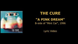 THE CURE “A Pink Dream” — B-side, 1996 (Lyric Video)