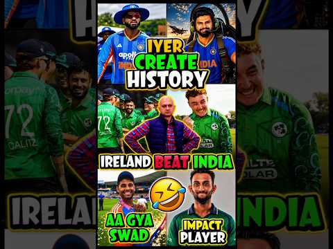 Ireland beat India 🥴 captain Iyer 💀 Ind VS Ire 🔥 #cricket #shorts