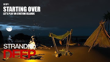 Starting Over On Custom Islands | Stranded Deep Gameplay | S2 EP 1