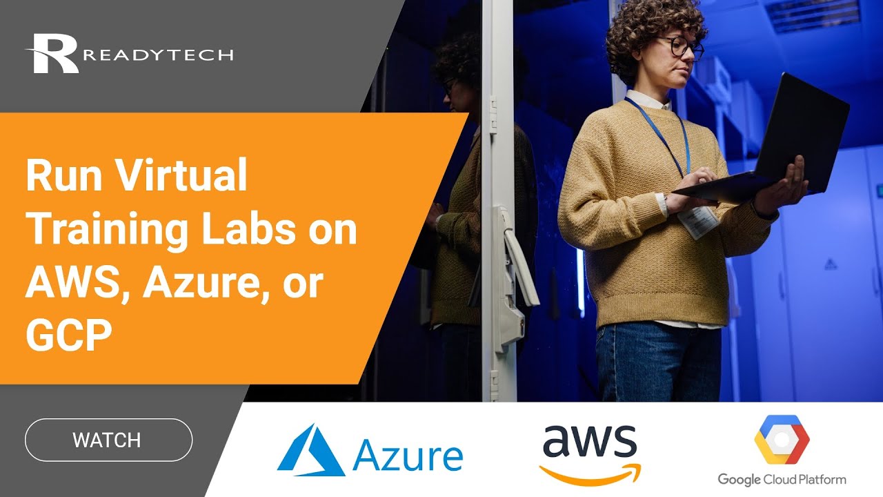 Running virtual training labs on AWS, Azure, and Google Cloud | ReadyTech Axis