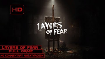Layers of Fear | Full Game | Longplay Walkthrough No Commentary | [PC]