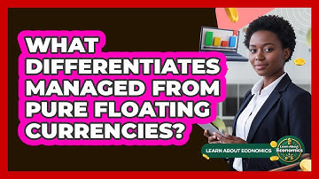 What Differentiates Managed from Pure Floating Currencies?