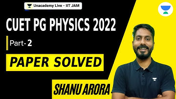 CUET PG PHYSICS 2022 part -2 paper Solved  #iitjam #unacademy #cuet2023 #mechanics #pyq