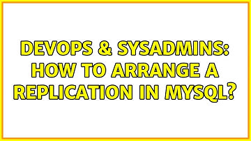 DevOps & SysAdmins: How to arrange a replication in mysql?