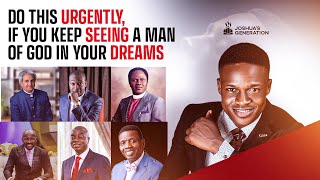 Do this urgently if you keep seeing a MAN OF GOD IN YOUR DREAMS | Joshua Generation