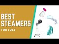 Best Hair Steamers for Locs