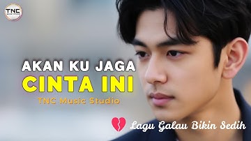 AKAN KUJAGA CINTA INI | Lagu Romantis Paling Menyentuh Hati
