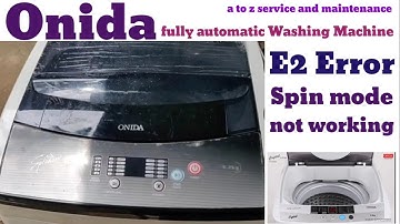 Onida fully automatic Washing Machine E2 Error Problem#onida washing machine spin mode not working