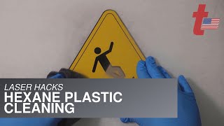 Laser Hack: Cleaning Plastics with Hexanes