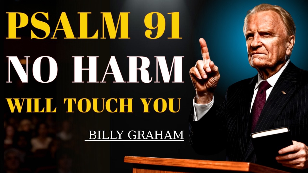 Psalm 91 Prayer for Protection Today — No Harm Will Come Near You | Billy Graham