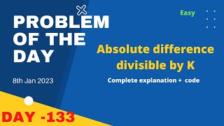 Absolute difference divisible by K | gfg POTD 8th January 2023 | Let's Practice Together POTD gfg