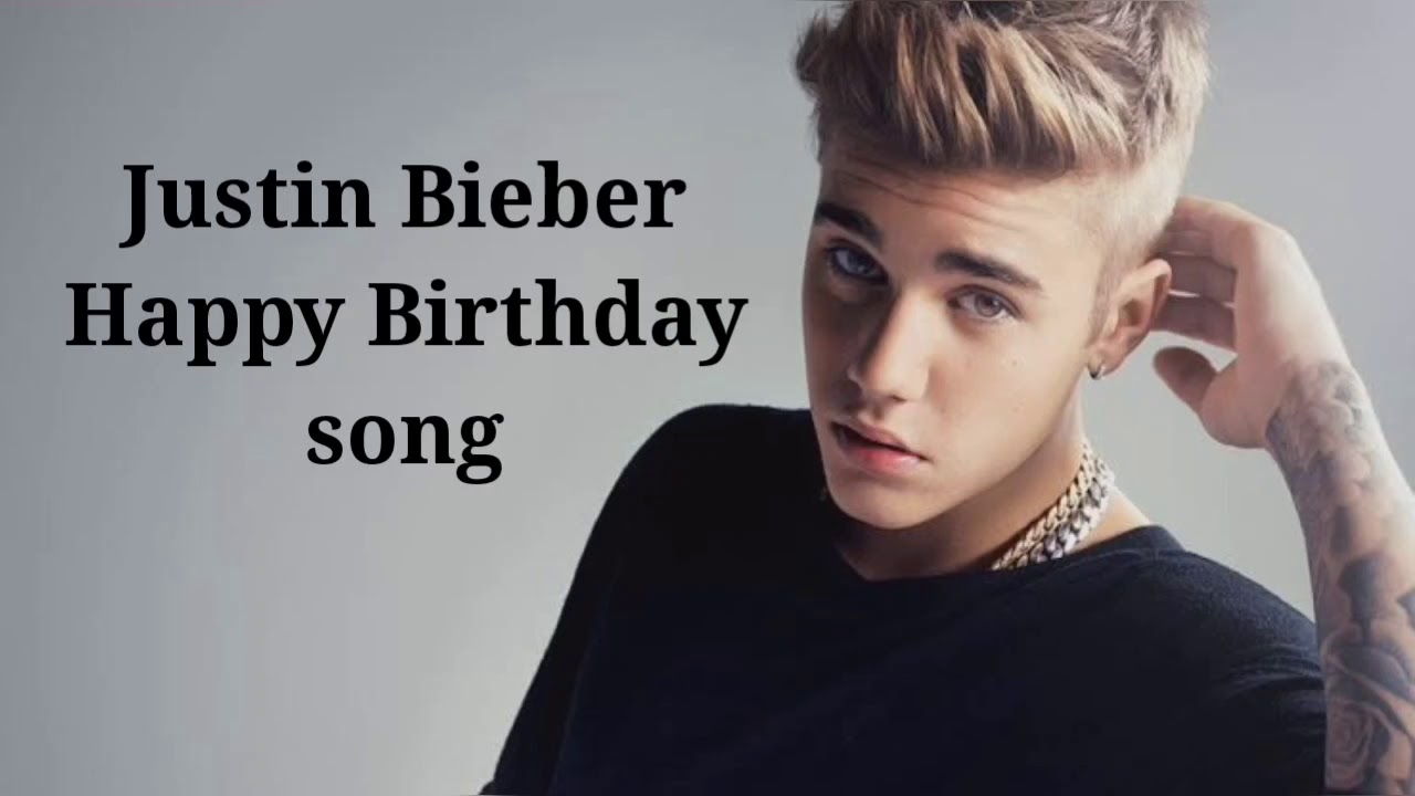 Justin Bieber happy birthday song YouTube