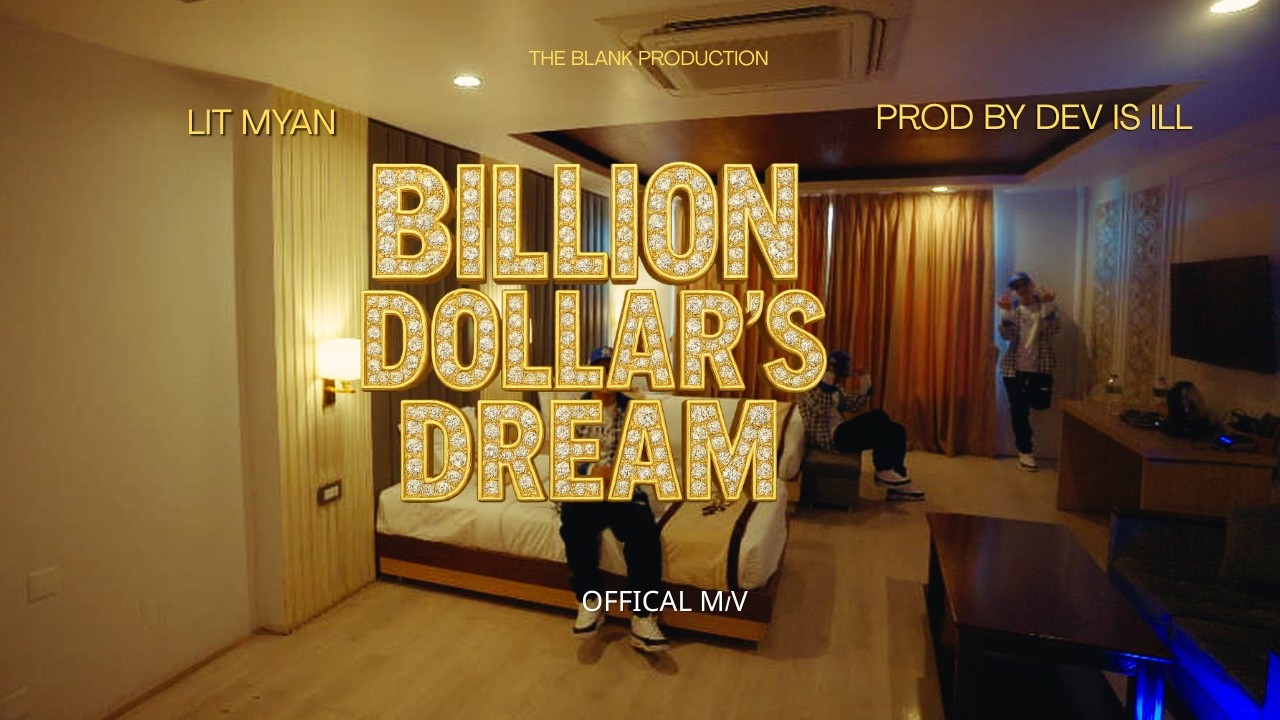 Watch BILLION DOLLARS DREAM - Lit Myan (OFFICIAL MV) on YouTube Watch BILLION DOLLARS DREAM - Lit Myan (OFFICIAL MV) on YouTube
