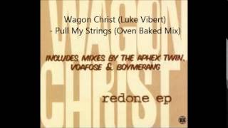 Wagon Christ (Luke Vibert) - Pull My Strings (Oven Baked Mix)