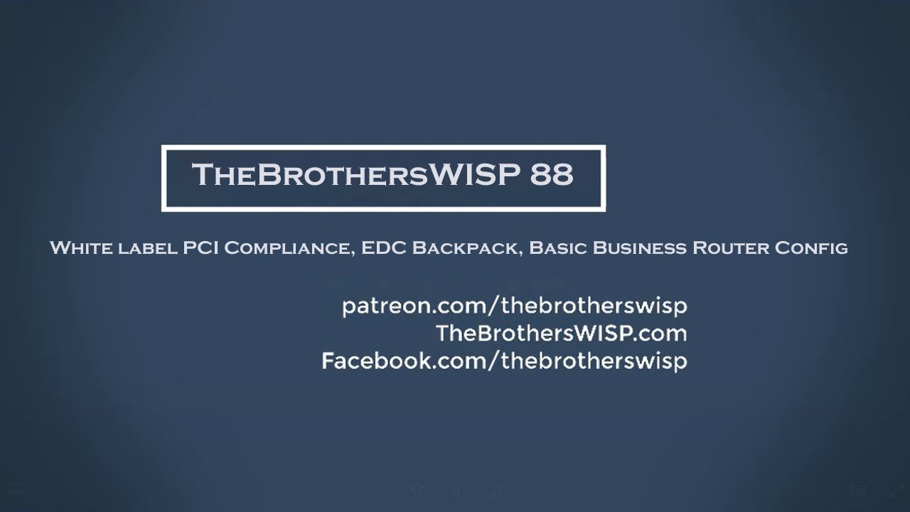 TheBrothersWISP 88 - White label PCI Compliance, EDC Backpack, Basic Business Router Config