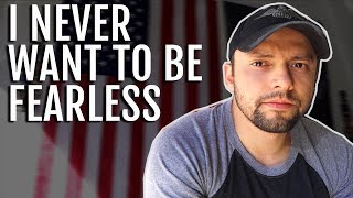 Why I never want to be FEARLESS