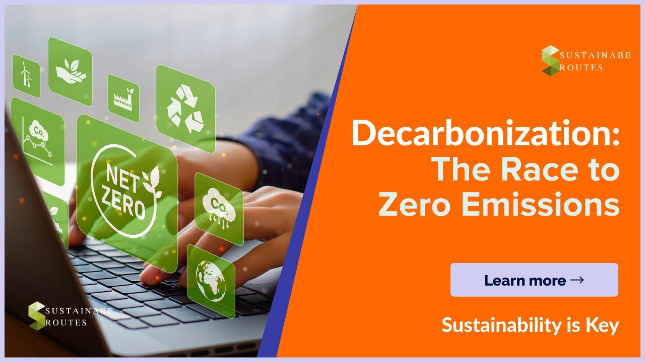 Decarbonization: The Race to Zero Emissions | Sustainable Routes - YouTube