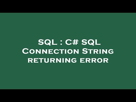 SQL : C# SQL Connection String returning error
