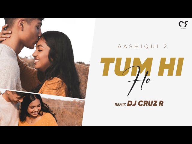 Tum Hi Ho (Remix) | DJ Cruz R | Aashiqui 2 | Aditya Roy Kapoor, Shraddha Kapoor class=