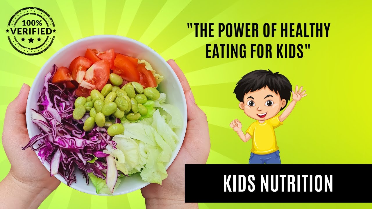 The Power of Healthy Eating for Kids - Kids Nutrition - YouTube