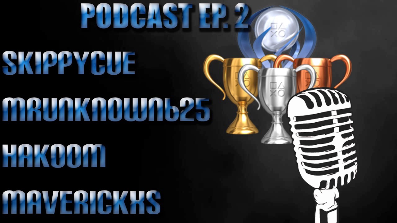 TROPHY TALK PODCAST EPISODE 2 W/ SKIPPYCUE, MAVERICKXS, MRUNKNOWN625 AND HAKOOM