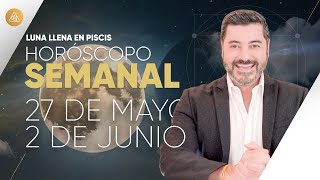 HORÓSCOPO SEMANAL del 27 de Mayo al 2 de Junio | Alfonso León Arquitecto de Sueños