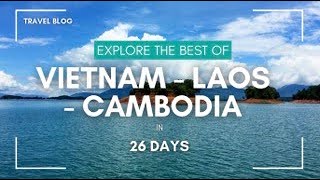 26 Days Through Vietnam, Laos & Cambodia: An Unforgettable Southeast Asia Adventure