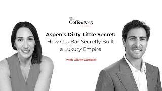 Aspen’s Dirty Little Secret: How Cos Bar Built a Luxury Beauty Empire with Oliver Garfield