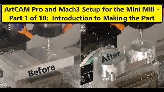 Programming cnc Mini Mill with ArtCAM Pro and Mach3 Part 1 of 10 - Introduction to Part Setup